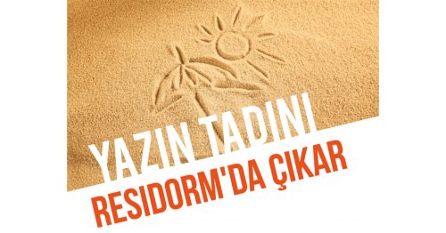 Yazın Tadını Residorm’da Çıkar!